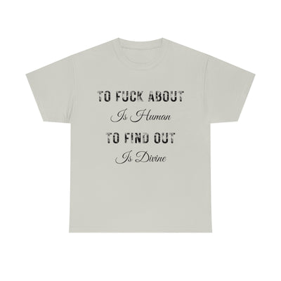 Light Gray To fuck about is Human | T-Shirt