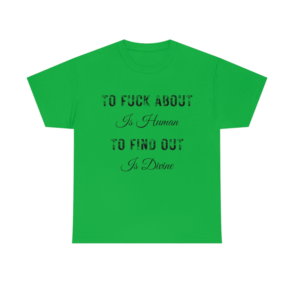 Sea Green To fuck about is Human | T-Shirt