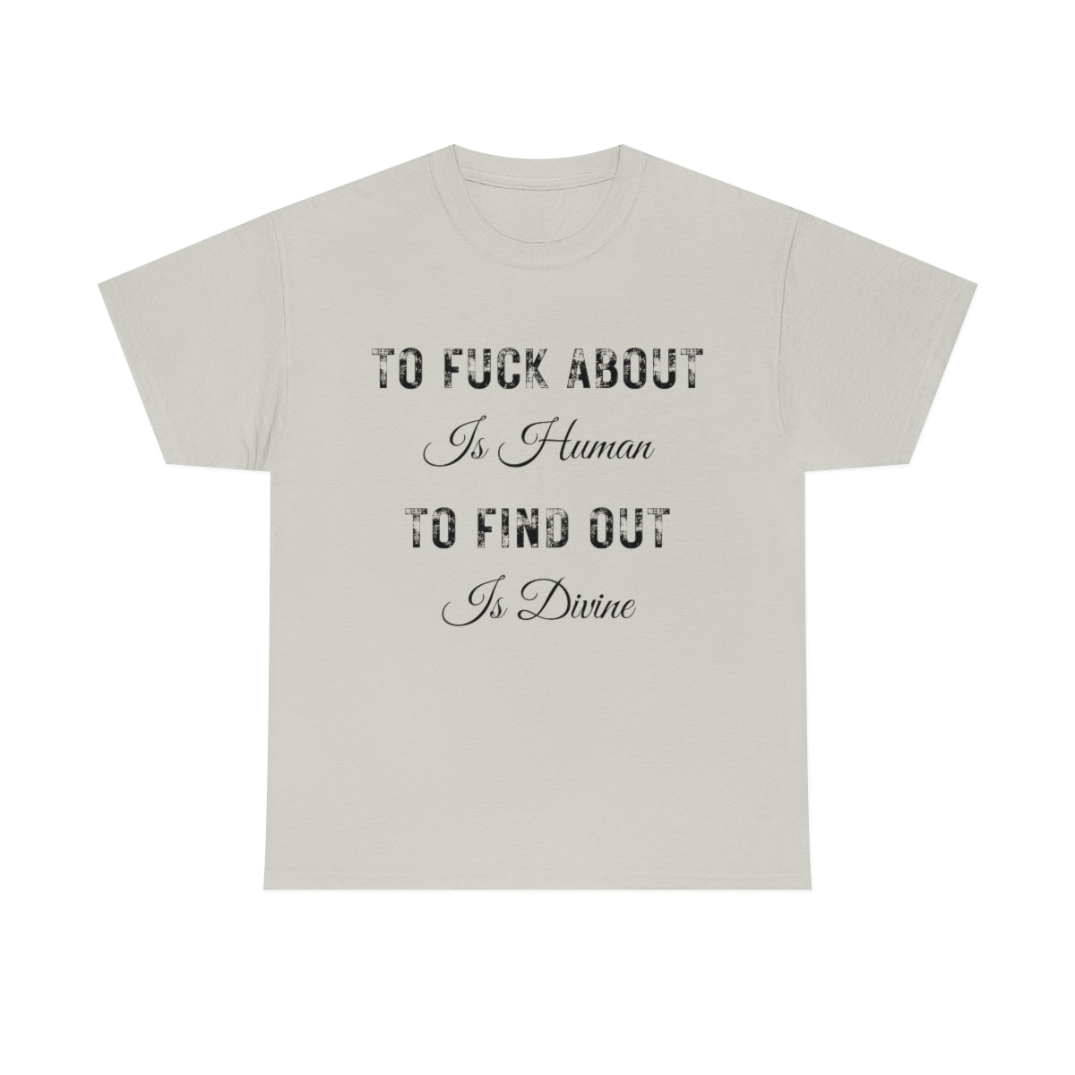 Light Gray To fuck about is Human | T-Shirt