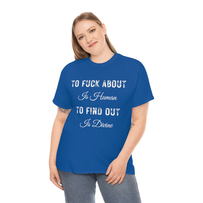 Dark Slate Blue To fuck about is Human | T-Shirt