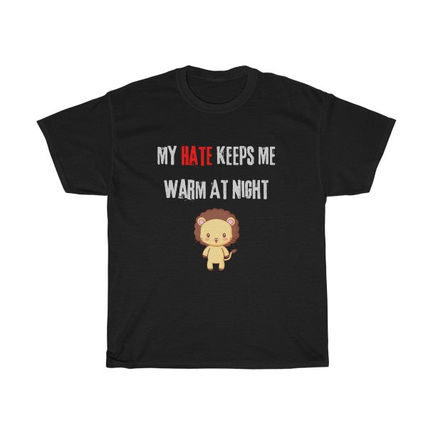 Black My Hate Keeps Me Warm At Night Funny Tee | T-Shirt