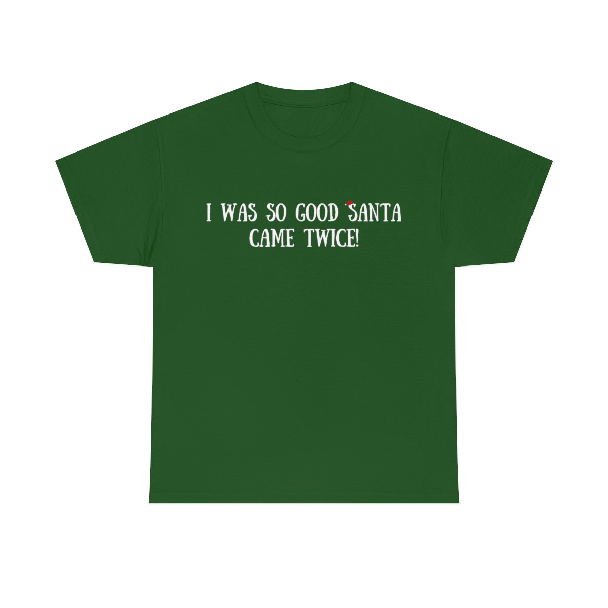 Dark Slate Gray I Was So Good Santa Came Twice | T-Shirt
