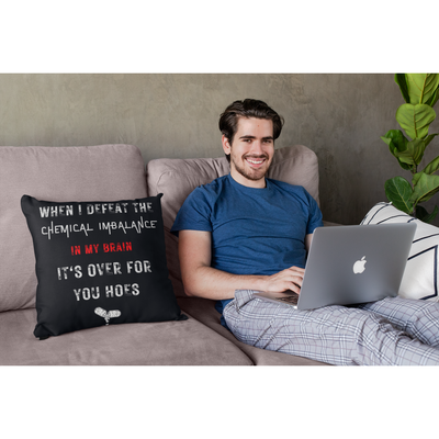 Dim Gray When I Defeat The Chemical Imbalance In My Brain... Funny | Pillow Case