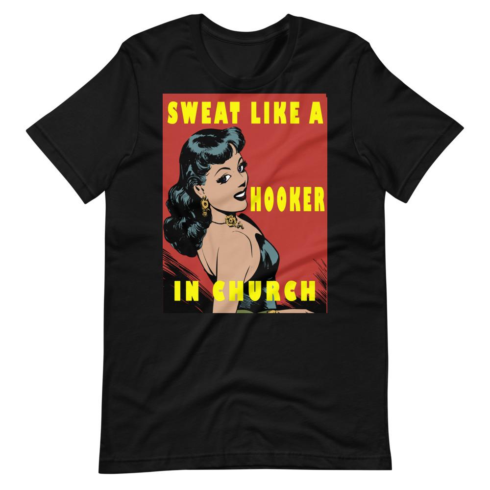 Black Sweat Like A Hooker In Church | T-Shirt